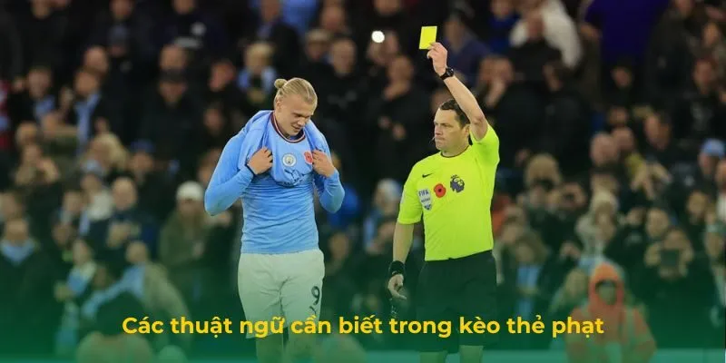 Các thuật ngữ cần biết trong kèo thẻ phạt