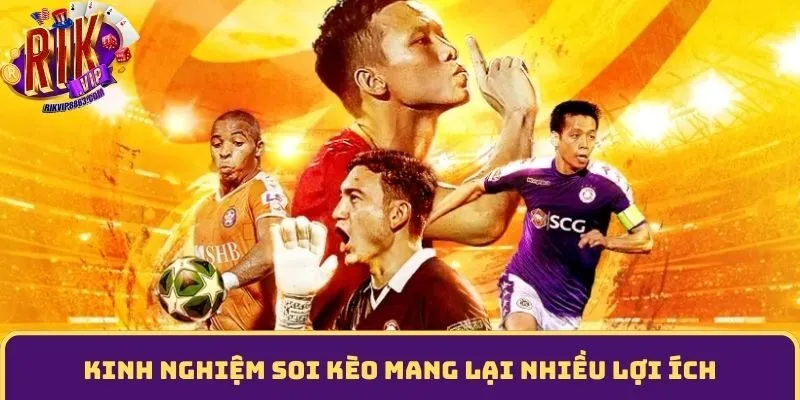 Kinh nghiệm soi kèo mang lại nhiều lợi ích