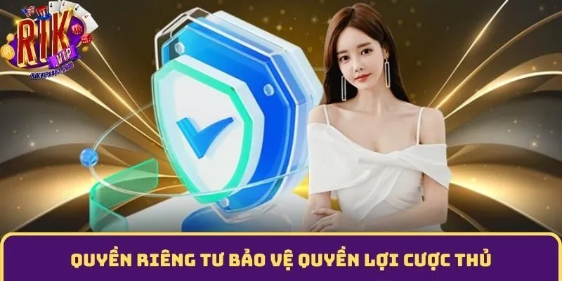 Quyền riêng tư bảo vệ quyền lợi cược thủ